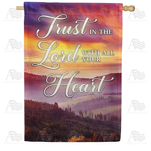 Trust Your Heart To The Lord Double Sided House Flag