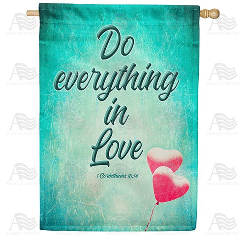 Do Everything In Love Double Sided House Flag