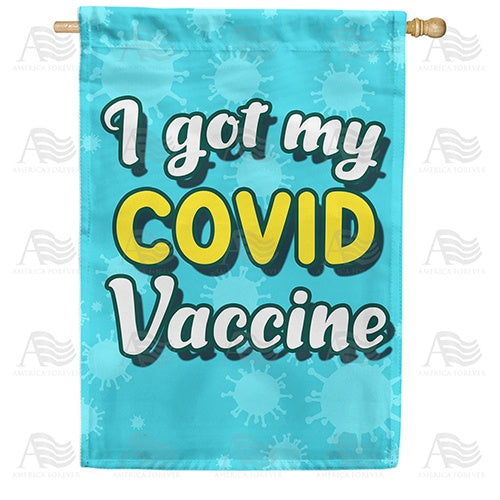 I got my COVID Vaccine Double Sided House Flag