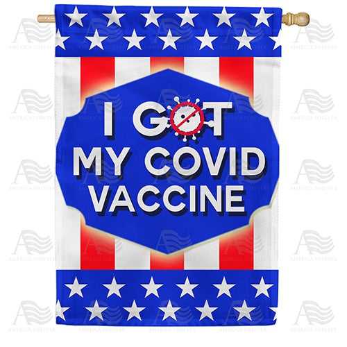 America Forever I Got My Covid Vaccine Double Sided House Flag