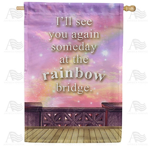 See You At Rainbow Bridge Double Sided House Flag