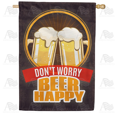 Don't Worry Beer Happy Double Sided House Flag