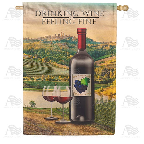 Drinking Wine And Feeling Fine Double Sided House Flag