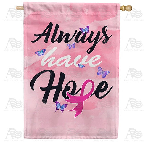 Always Have Hope Double Sided House Flag