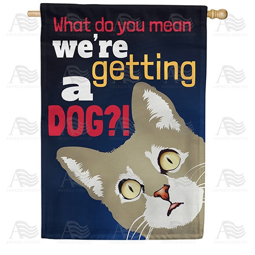 Not A Dog! Double Sided House Flag
