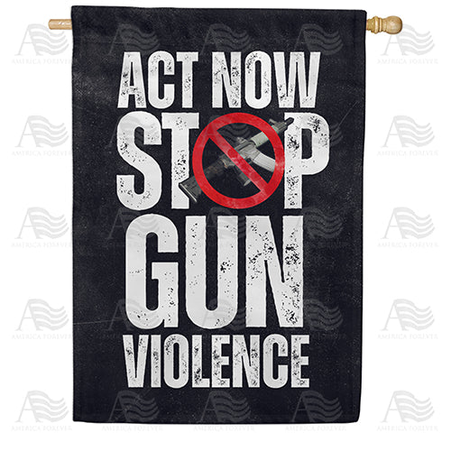 Act Now to Stop the Violence Double Sided House Flag