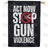 Act Now to Stop the Violence Double Sided House Flag