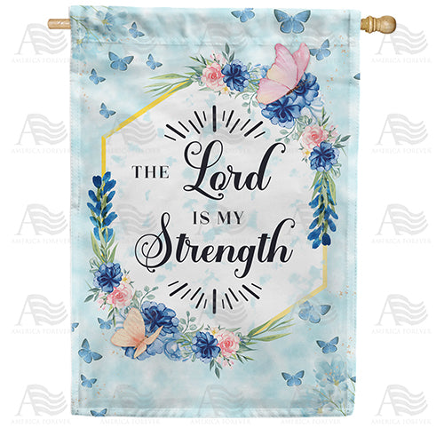 The Lord Is My Strength Double Sided House Flag