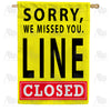 Sorry Line is Closed Double Sided House Flag