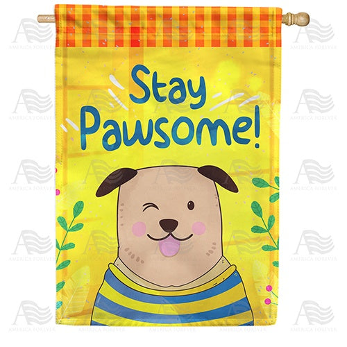 Stay Pawsome! Double Sided House Flag