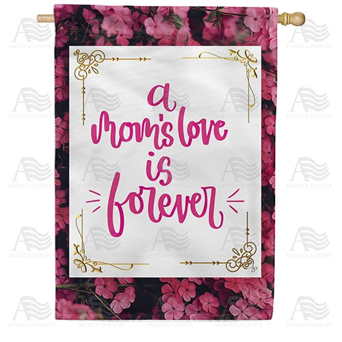 Mom's Love Is Forever Double Sided House Flag