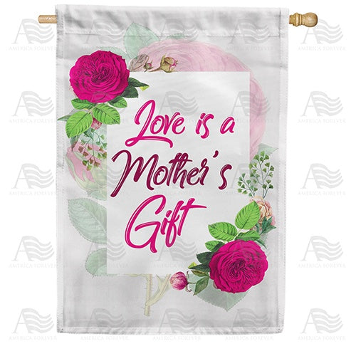 Mother's Gift Of Love Double Sided House Flag