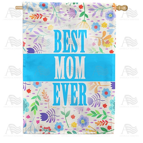 Best Mom Ever - Floral Double Sided House Flag