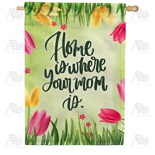 Home Is Where Mom Is - Tulips Double Sided House Flag