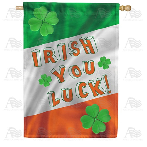 Irish You Luck! Double Sided House Flag