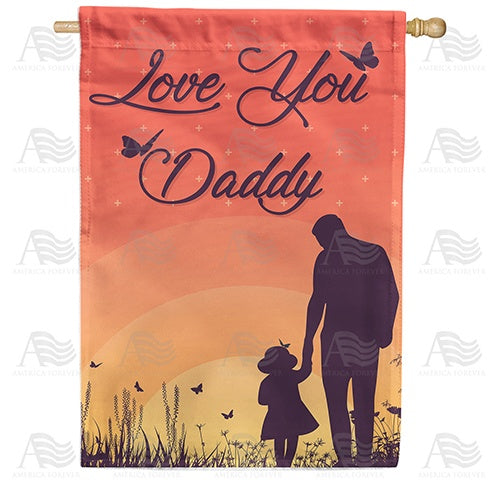 Love You Daddy Double Sided House Flag