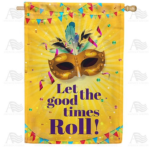 Let The Good Times Roll! Double Sided House Flag
