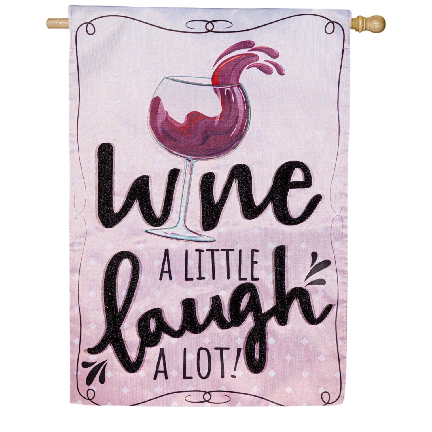 Wine a Little, Laugh a Lot Applique House Flag